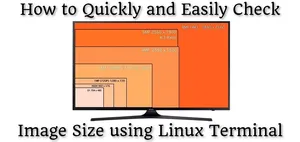 How to Quickly and Easily Check Image Size using Linux Terminal