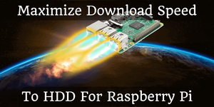 Maximize Download Speed To HDD For Raspberry Pi