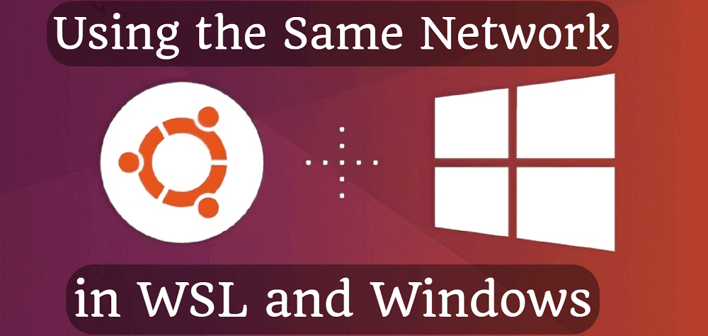 Using the Same Network in WSL and Windows