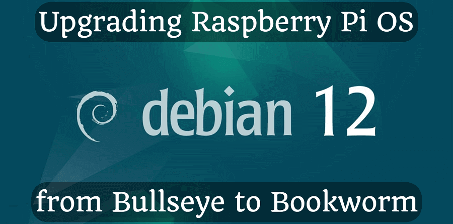 Upgrading Raspberry Pi OS from Bullseye to Bookworm (11 to 12)