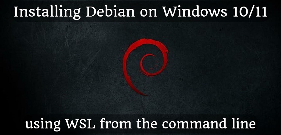 Installing Debian on Windows 10/11 using WSL from the command line