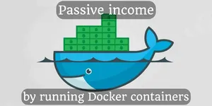 Passive income by running Docker containers