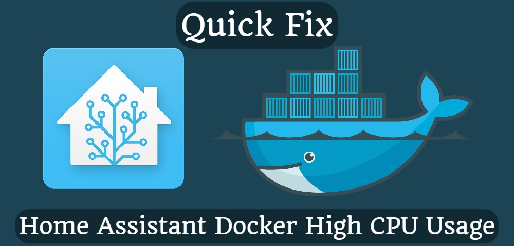 Quick Fix: Home Assistant Docker High CPU Usage