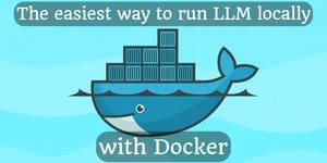 The easiest way to run LLM locally with Docker