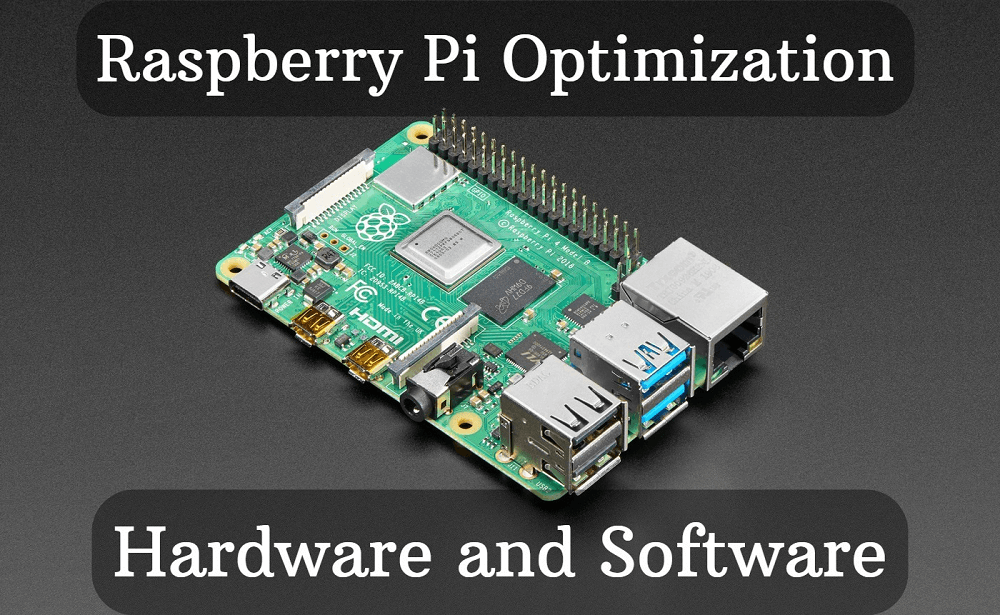 Raspberry Pi Optimization (Hardware and Software)