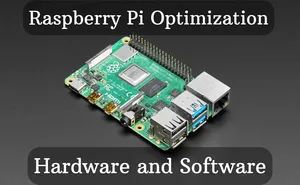 Raspberry Pi Optimization (Hardware and Software)