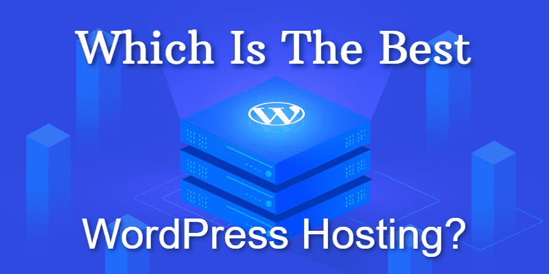 Which Is The Best WordPress Hosting?