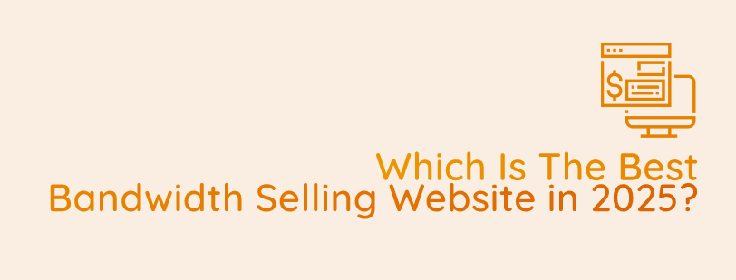 Which is the best bandwidth selling website in 2025?