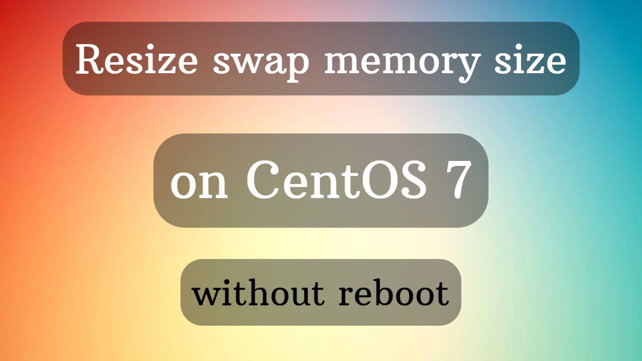 Resize swap memory size on CentOS 7 without reboot