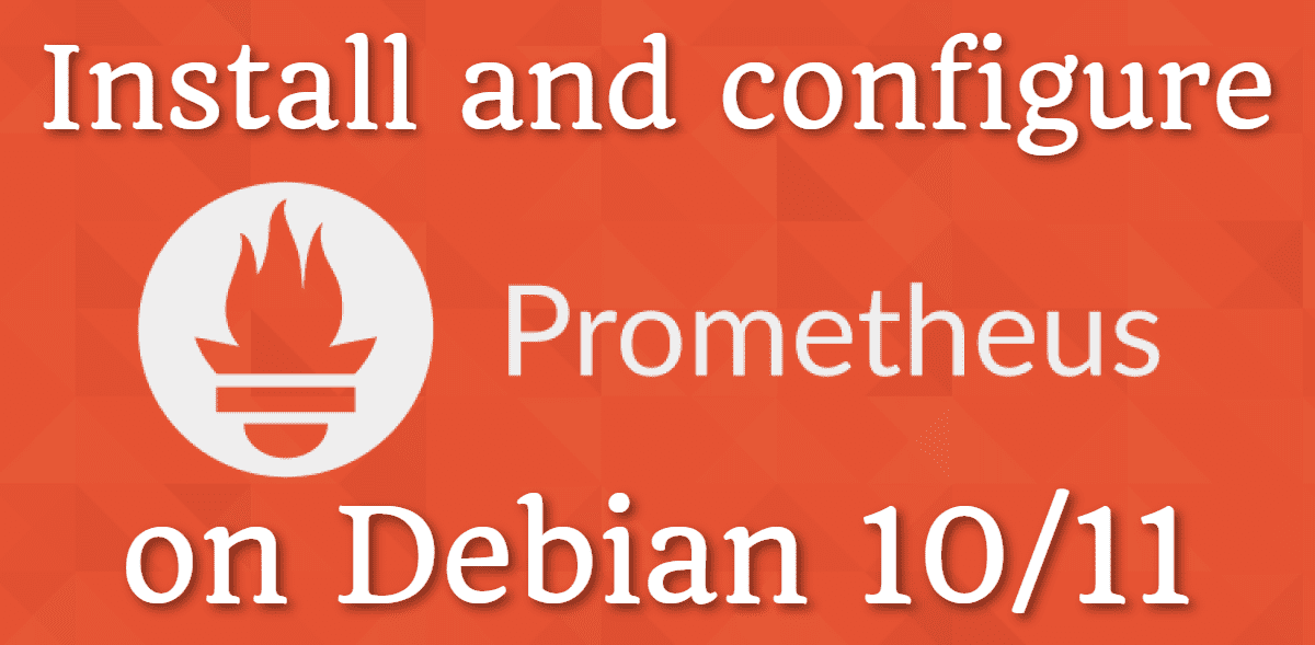Install and configure Prometheus on Debian 10/11