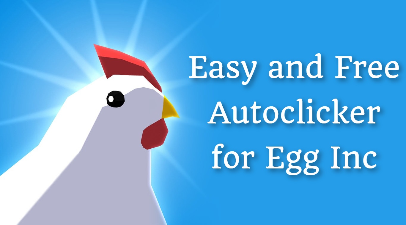 Easy and Free Autoclicker for Egg Inc