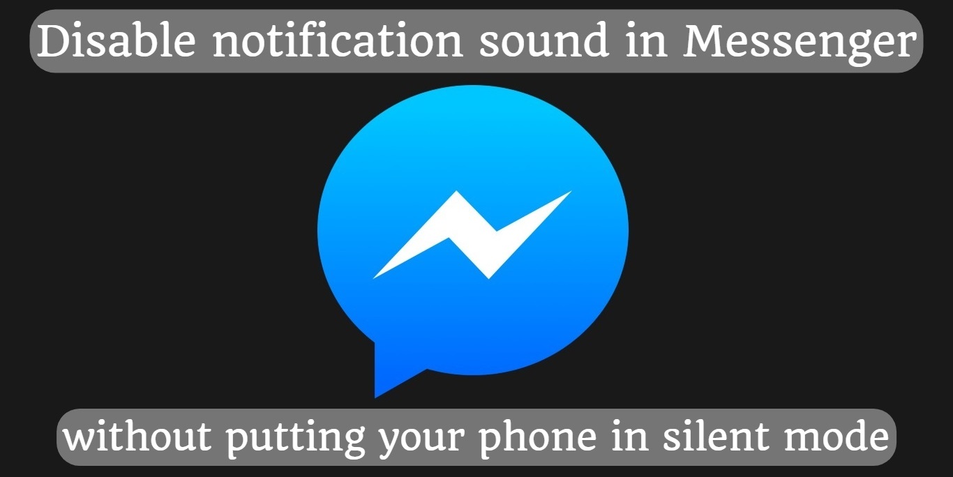 Disable notification sound in Messenger without putting your phone in silent mode