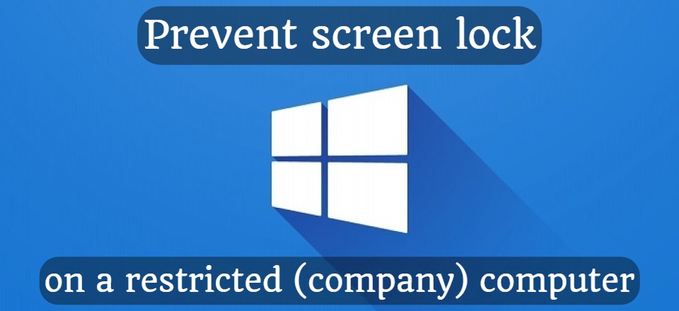 Prevent screen lock on a restricted (company) computer