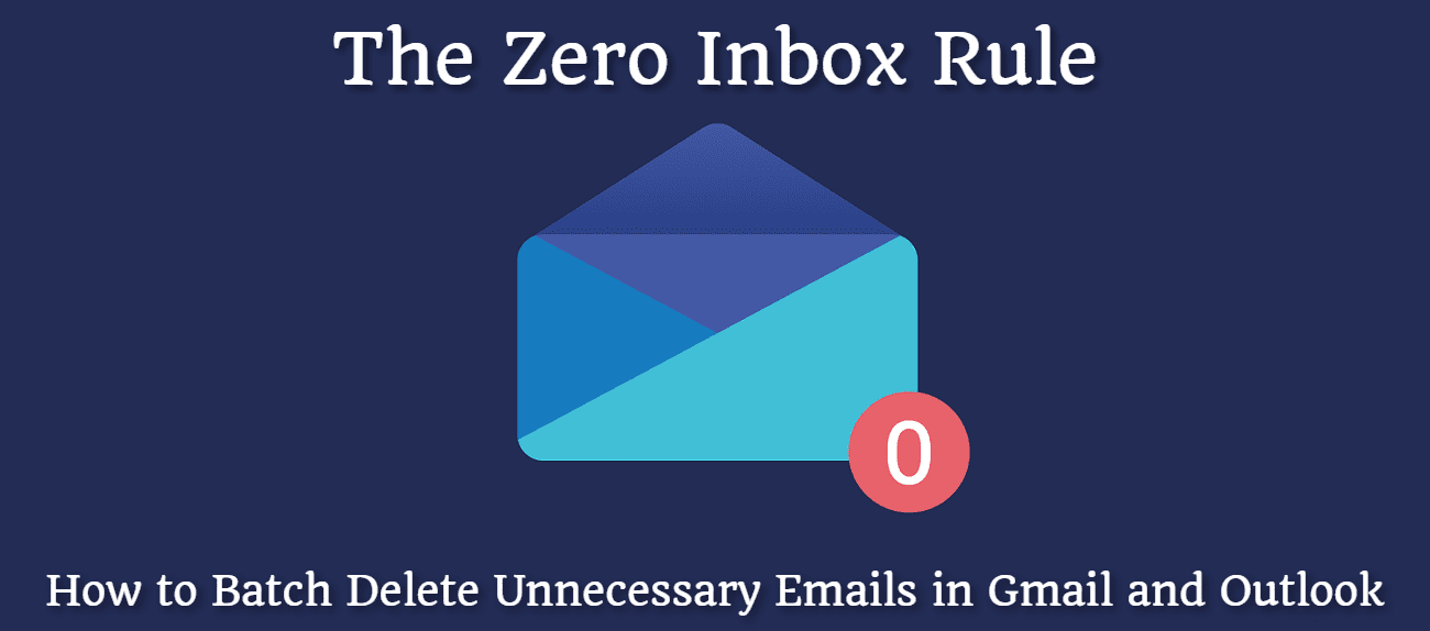 The Zero Inbox Rule: How to Batch Delete Unnecessary Emails in Gmail and Outlook